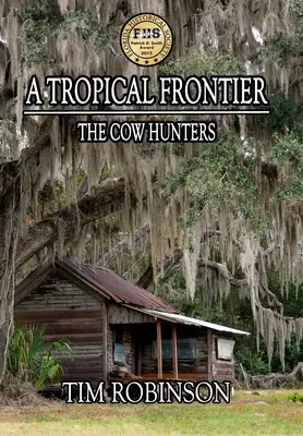 Una frontera tropical: Los cazadores de vacas - A Tropical Frontier: The Cow Hunters