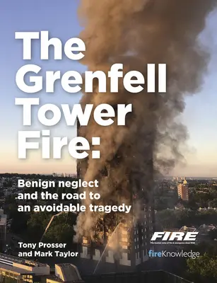 El incendio de la torre Grenfell: negligencia benigna y el camino hacia una tragedia evitable - The Grenfell Tower Fire: Benign Neglect and the Road to an Avoidable Tragedy