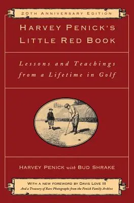 El pequeño libro rojo de Harvey Penick: Lecciones y enseñanzas de toda una vida en el golf - Harvey Penick's Little Red Book: Lessons and Teachings from a Lifetime in Golf