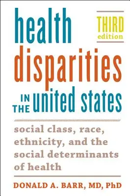 Disparidades sanitarias en Estados Unidos: Clase social, raza, etnia y determinantes sociales de la salud - Health Disparities in the United States: Social Class, Race, Ethnicity, and the Social Determinants of Health