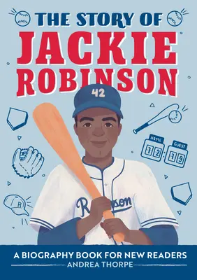 La historia de Jackie Robinson: Una biografía para nuevos lectores - The Story of Jackie Robinson: A Biography Book for New Readers