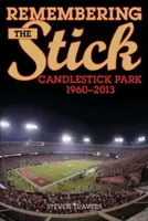 Recordando el Stick: Candlestick Park-1960-2013 - Remembering the Stick: Candlestick Park--1960-2013