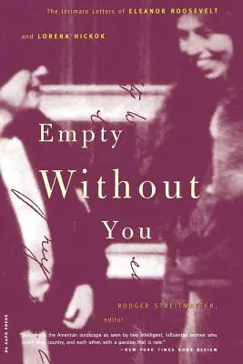 Empty Without You: Las cartas íntimas de Eleanor Roosevelt y Lorena Hickok - Empty Without You: The Intimate Letters of Eleanor Roosevelt and Lorena Hickok