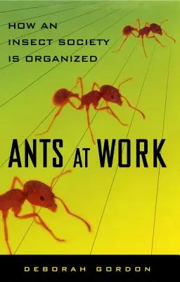 Las hormigas trabajan: cómo se organiza una sociedad de insectos - Ants at Work: How an Insect Society Is Organized