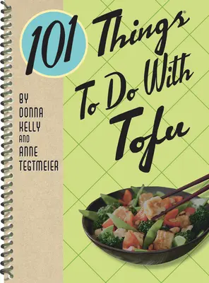 101 Cosas que Hacer con Tofu Nueva Edición - 101 Things to Do with Tofu Rerelease