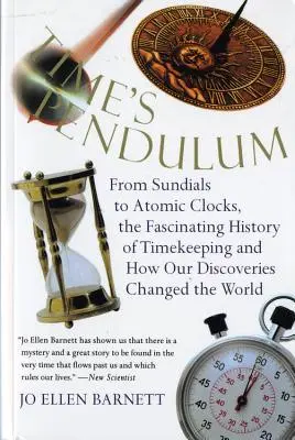El péndulo del tiempo: De los relojes de sol a los relojes atómicos, la fascinante historia de los relojes de sol a los relojes atómicos, la fascinante historia de los relojes atómicos. - Time's Pendulum: From Sundials to Atomic Clocks, the Fascinating History of Tfrom Sundials to Atomic Clocks, the Fascinating History of