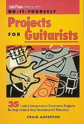 Guitar Player presenta proyectos de bricolaje para guitarristas - Guitar Player Presents Do-It-Yourself Projects for Guitarists