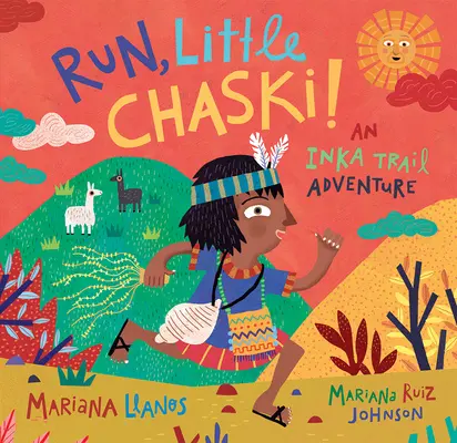 ¡Corre, Pequeño Chaski! Una aventura por el Camino Inka - Run, Little Chaski!: An Inka Trail Adventure