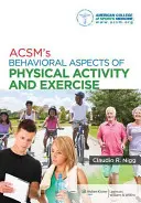 Acsm's Behavioral Aspects of Physical Activity and Exercise (Aspectos conductuales de la actividad física y el ejercicio) - Acsm's Behavioral Aspects of Physical Activity and Exercise