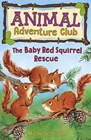 Rescate de una ardilla roja bebé (Club de aventuras con animales 3) - The Baby Red Squirrel Rescue (Animal Adventure Club 3)