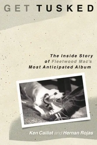 Get Tusked: La historia del álbum más esperado de Fleetwood Mac - Get Tusked: The Inside Story of Fleetwood Mac's Most Anticipated Album