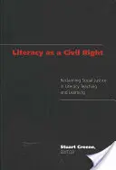 Literacy as a Civil Right; Reclaiming Social Justice in Literacy Teaching and Learning (La alfabetización como derecho civil; reivindicación de la justicia social en la enseñanza y el aprendizaje de la alfabetización) - Literacy as a Civil Right; Reclaiming Social Justice in Literacy Teaching and Learning