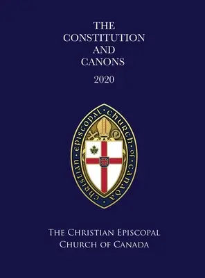 La Constitución y los Cánones de la Iglesia Episcopal Cristiana de Canadá 2020 - The Constitution and Canons of the Christian Episcopal Church of Canada 2020