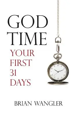 La hora de Dios: tus primeros 31 días - God Time: Your First 31 Days