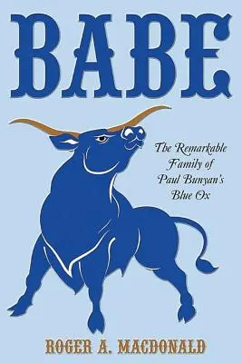 Babe: La extraordinaria familia del buey azul de Paul Bunyan - Babe: The Remarkable Family of Paul Bunyan'S Blue Ox