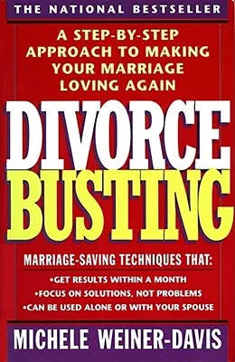 Divorce Busting: Un enfoque paso a paso para que su matrimonio vuelva a ser amoroso - Divorce Busting: A Step-By-Step Approach to Making Your Marriage Loving Again