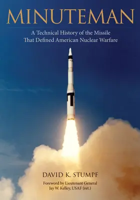 Minuteman: Historia técnica del misil que definió la guerra nuclear estadounidense - Minuteman: A Technical History of the Missile That Defined American Nuclear Warfare