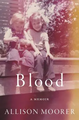 La sangre: Un libro de memorias - Blood: A Memoir