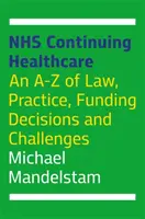 Nhs Continuing Healthcare: A-Z of Law, Practice, Funding Decisions and Challenges (Derecho, práctica, decisiones de financiación y retos) - Nhs Continuing Healthcare: An A-Z of Law, Practice, Funding Decisions and Challenges