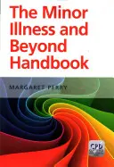 El manual de la enfermedad del menor y más allá - The the Minor Illness and Beyond Handbook