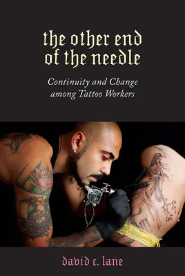 El otro extremo de la aguja: Continuidad y cambio entre los trabajadores del tatuaje - The Other End of the Needle: Continuity and Change Among Tattoo Workers