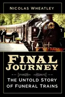 Viaje final: La historia no contada de los trenes funerarios - Final Journey: The Untold Story of Funeral Trains