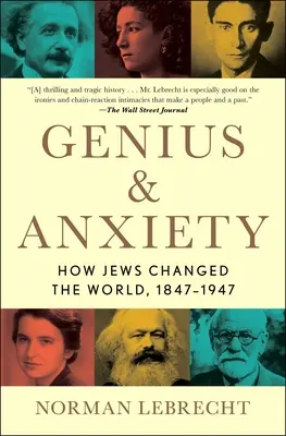 Genio y ansiedad: cómo los judíos cambiaron el mundo, 1847-1947 - Genius & Anxiety: How Jews Changed the World, 1847-1947