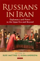 Rusos en Irán: Diplomacia y poder en la era Qajar y más allá - Russians in Iran: Diplomacy and Power in the Qajar Era and Beyond