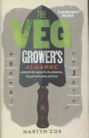 Gardeners' World: El almanaque del horticultor: Planificación, plantación y consejos mes a mes - Gardeners' World: The Veg Grower's Almanac: Month by Month Planning, Planting and Advice