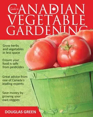 Guía de la horticultura canadiense - Guide to Canadian Vegetable Gardening