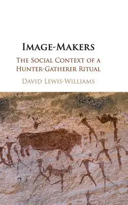 Creadores de imágenes: El contexto social de un ritual cazador-recolector - Image-Makers: The Social Context of a Hunter-Gatherer Ritual
