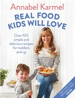 Real Food Kids Will Love - Más de 100 recetas sencillas y deliciosas para niños pequeños y mayores - Real Food Kids Will Love - Over 100 simple and delicious recipes for toddlers and up