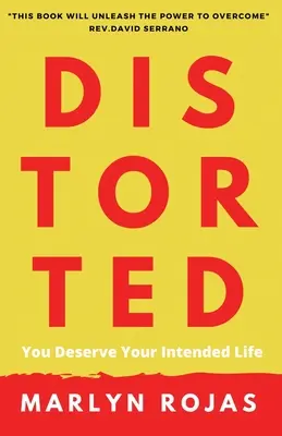 Distorsionado: Mereces la vida que te has propuesto - Distorted: You Deserve Your Intended Life