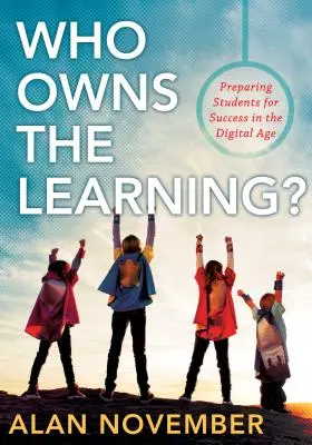 ¿De quién es el aprendizaje? Preparar a los estudiantes para el éxito en la era digital - Who Owns the Learning?: Preparing Students for Success in the Digital Age