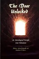 La puerta abierta - Una visión astrológica de la iniciación - The Door Unlocked - An Astrological Insight Into Initiation