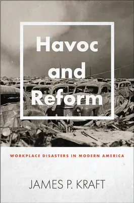 Havoc and Reform: Desastres laborales en la América moderna - Havoc and Reform: Workplace Disasters in Modern America