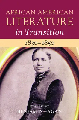 Literatura afroamericana en transición, 1830-1850: Volumen 3 - African American Literature in Transition, 1830-1850: Volume 3