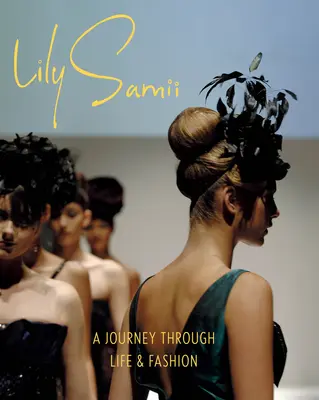 Lily Samii: Un viaje a través de la vida y la moda - Lily Samii: A Journey Through Life and Fashion