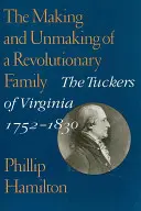 La formación y formación de una familia revolucionaria: Los Tucker de Virginia, 1752-1830 - The Making and Unmaking of a Revolutionary Family: The Tuckers of Virginia, 1752-1830