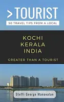 Greater Than a Tourist- Kochi Kerala India (Travel Guide Book from a Local): 50 consejos de viaje de un lugareño - Greater Than a Tourist- Kochi Kerala India (Travel Guide Book from a Local): 50 Travel Tips from a Local