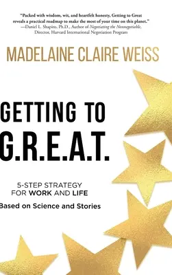Llegar al G.R.E.A.T.: una estrategia en 5 pasos para el trabajo y la vida; basada en la ciencia y en historias - Getting to G.R.E.A.T.: A 5-Step Strategy For Work and Life; Based on Science and Stories