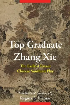 El primer graduado Zhang XIE: la obra de teatro más antigua del sur de China - Top Graduate Zhang XIE: The Earliest Extant Chinese Southern Play