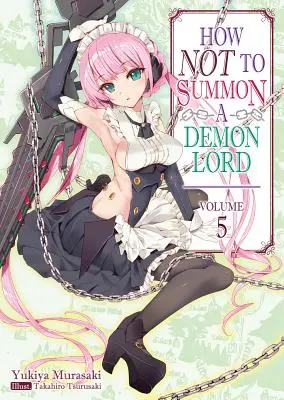 Cómo no invocar a un Señor Demonio: Volumen 5 - How Not to Summon a Demon Lord: Volume 5