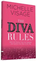 Las reglas de la diva: Deshazte del drama, encuentra tu fuerza y brilla hasta la cima - The Diva Rules: Ditch the Drama, Find Your Strength, and Sparkle Your Way to the Top