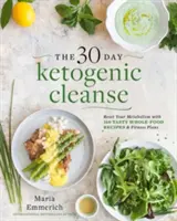 The 30-Day Ketogenic Cleanse, 1: Reset Your Metabolism with 160 Tasty Whole-Food Recipes & Meal Plans (La limpieza cetogénica de 30 días, 1: Restablece tu metabolismo con 160 sabrosas recetas de alimentos integrales y planes de comidas) - The 30-Day Ketogenic Cleanse, 1: Reset Your Metabolism with 160 Tasty Whole-Food Recipes & Meal Plans