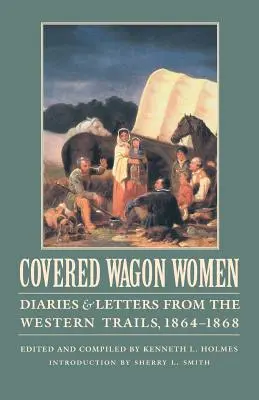 Covered Wagon Women, Volumen 9: Diarios y cartas de las rutas del oeste, 1864-1868 - Covered Wagon Women, Volume 9: Diaries and Letters from the Western Trails, 1864-1868