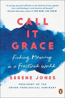 Llámalo Gracia: Encontrar sentido en un mundo fracturado - Call It Grace: Finding Meaning in a Fractured World