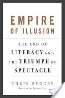 El imperio de la ilusión: El fin de la alfabetización y el triunfo del espectáculo - Empire of Illusion: The End of Literacy and the Triumph of Spectacle