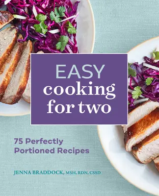 Cocina fácil para dos: 75 recetas con porciones perfectas - Easy Cooking for Two: 75 Perfectly Portioned Recipes