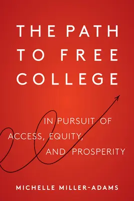 El camino hacia la universidad gratuita: En busca del acceso, la equidad y la prosperidad - The Path to Free College: In Pursuit of Access, Equity, and Prosperity